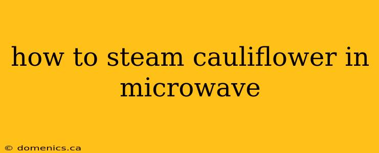 how to steam cauliflower in microwave