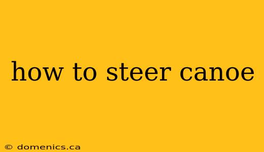 how to steer canoe