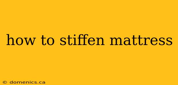 how to stiffen mattress