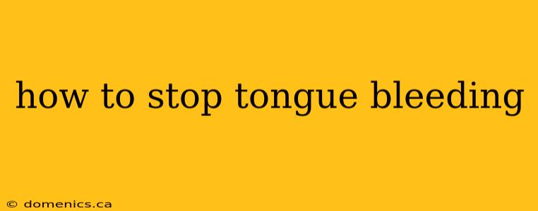 how to stop tongue bleeding