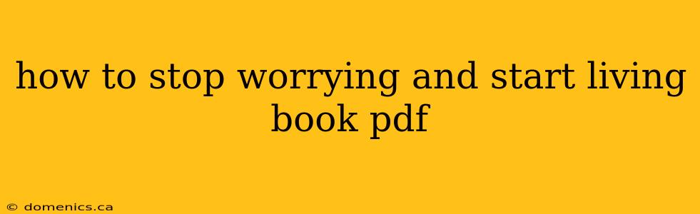 how to stop worrying and start living book pdf