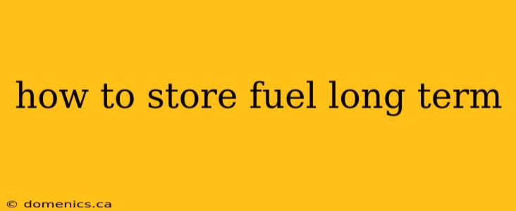 how to store fuel long term