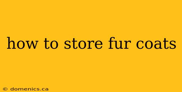 how to store fur coats