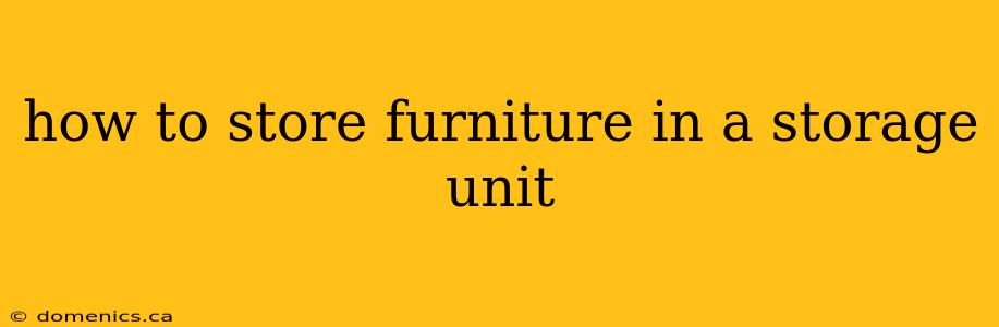 how to store furniture in a storage unit