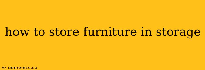 how to store furniture in storage