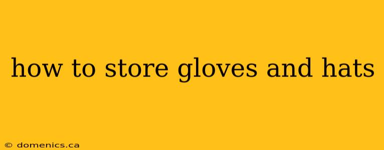 how to store gloves and hats