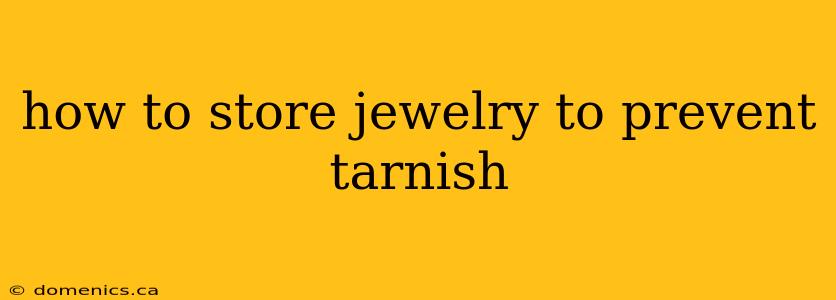 how to store jewelry to prevent tarnish