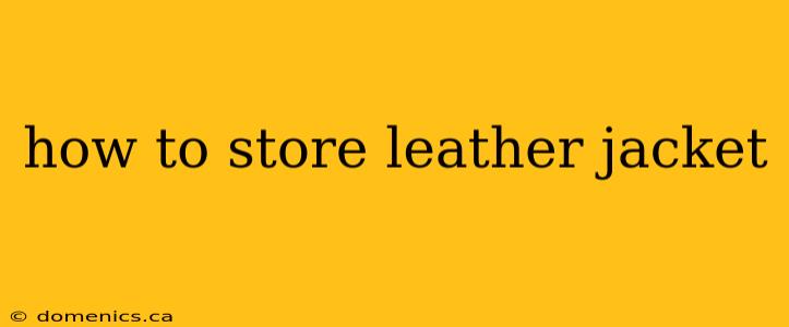 how to store leather jacket