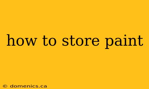 how to store paint