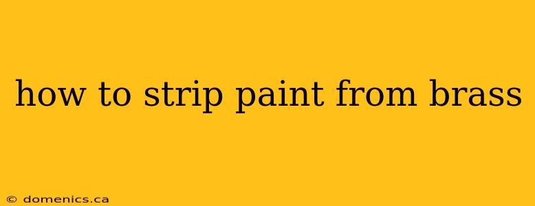 how to strip paint from brass