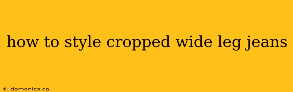 how to style cropped wide leg jeans