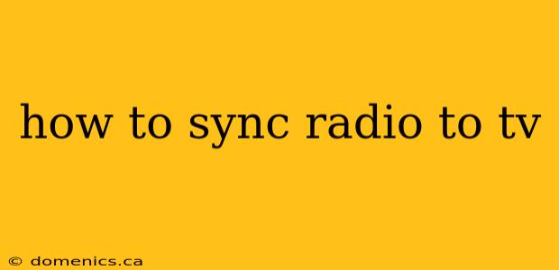 how to sync radio to tv