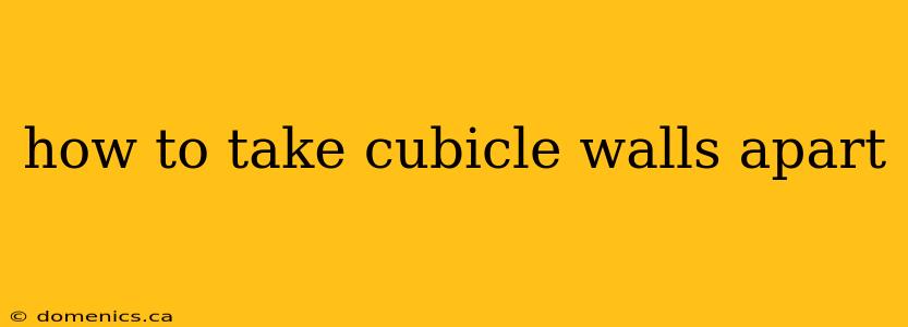 how to take cubicle walls apart