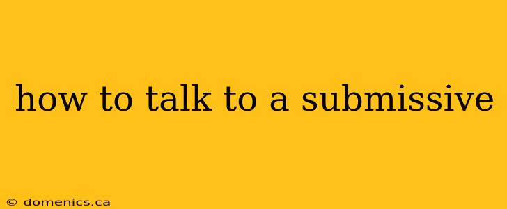 how to talk to a submissive