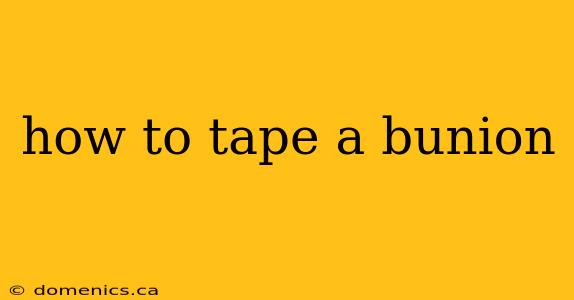 how to tape a bunion