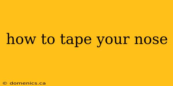 how to tape your nose