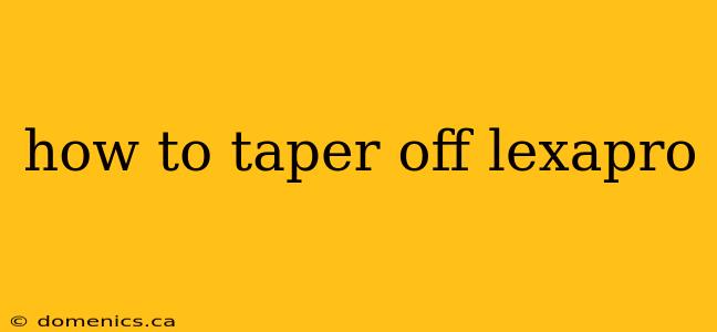 how to taper off lexapro