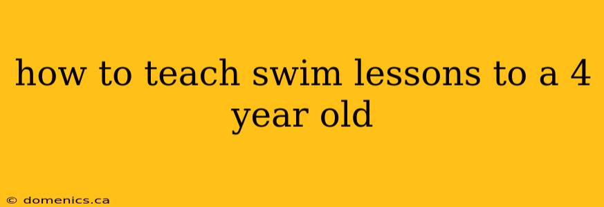 how to teach swim lessons to a 4 year old