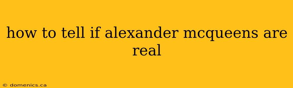 how to tell if alexander mcqueens are real