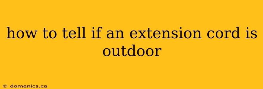 how to tell if an extension cord is outdoor