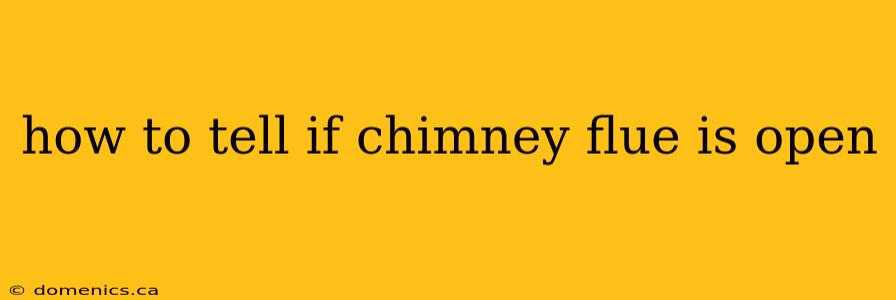 how to tell if chimney flue is open