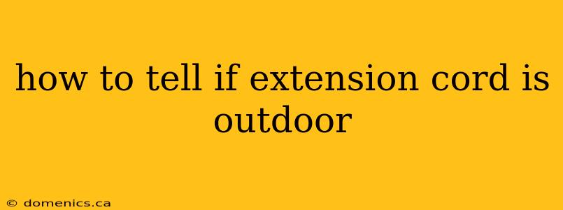 how to tell if extension cord is outdoor