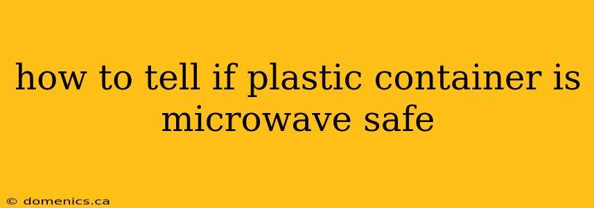 how to tell if plastic container is microwave safe