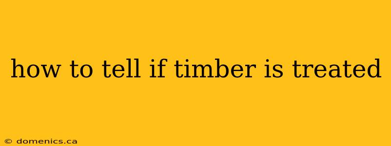 how to tell if timber is treated