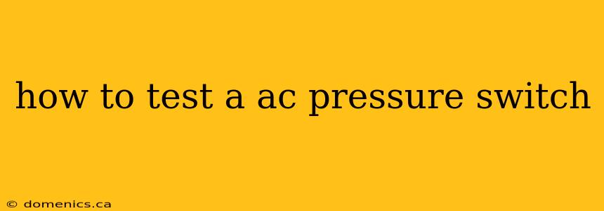 how to test a ac pressure switch