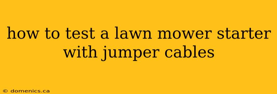 how to test a lawn mower starter with jumper cables