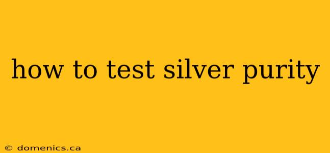 how to test silver purity