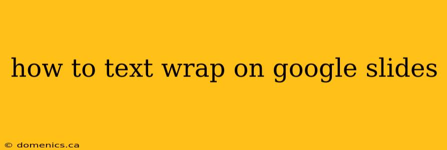 how to text wrap on google slides