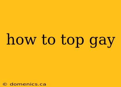 how to top gay