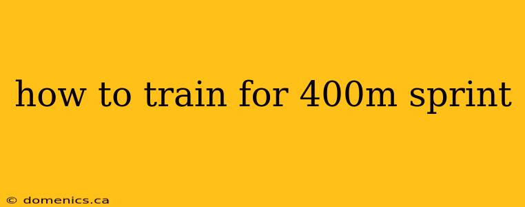 how to train for 400m sprint