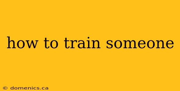 how to train someone