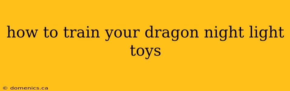 how to train your dragon night light toys