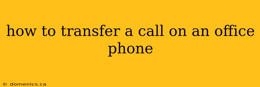 how to transfer a call on an office phone