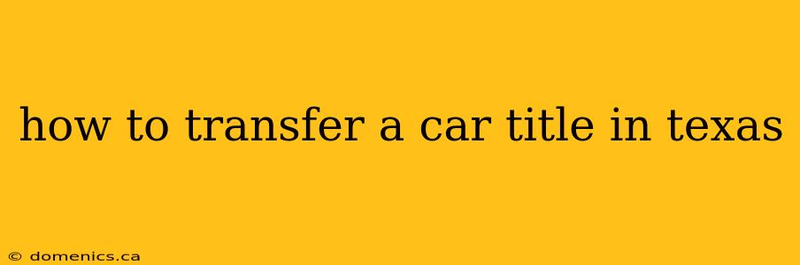 how to transfer a car title in texas