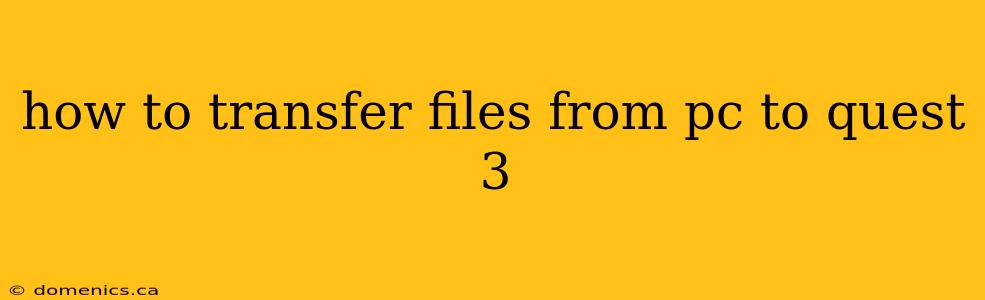 how to transfer files from pc to quest 3