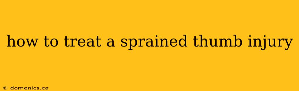how to treat a sprained thumb injury