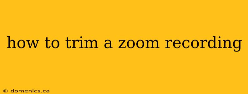 how to trim a zoom recording