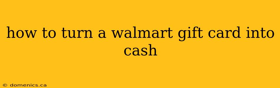 how to turn a walmart gift card into cash