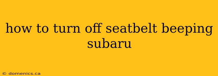 how to turn off seatbelt beeping subaru