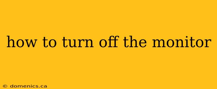 how to turn off the monitor