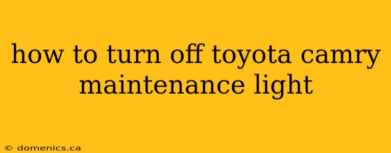 how to turn off toyota camry maintenance light