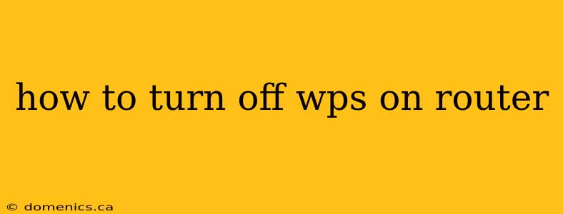 how to turn off wps on router