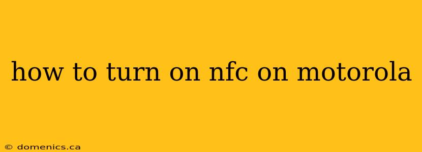 how to turn on nfc on motorola