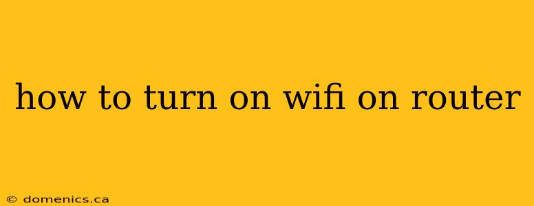 how to turn on wifi on router