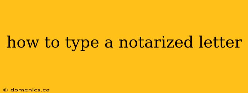 how to type a notarized letter