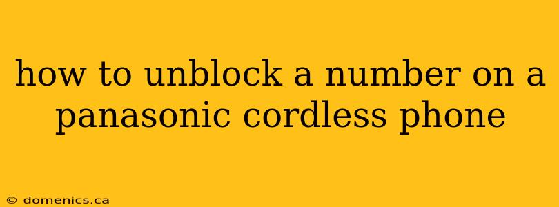 how to unblock a number on a panasonic cordless phone